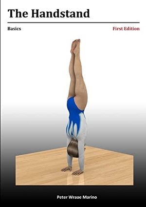 Marino, Peter. The Handstand - Basics. Lulu.com, 2014.