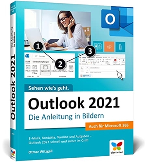 Witzgall, Otmar. Outlook 2021 - Die Anleitung in Bildern. Komplett in Farbe. Auch für Microsoft Outlook 365 geeignet. Ideal für alle Einsteiger, auch Senioren. Vierfarben, 2023.