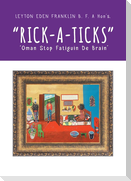 "Rick-a-ticks"