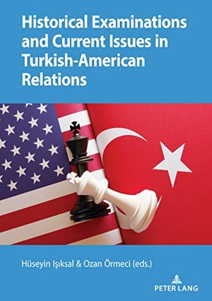I¿¿ksal, Huseyin / Ozan Örmeci (Hrsg.). Historical Examinations and Current Issues in Turkish-American Relations. Peter Lang, 2020.