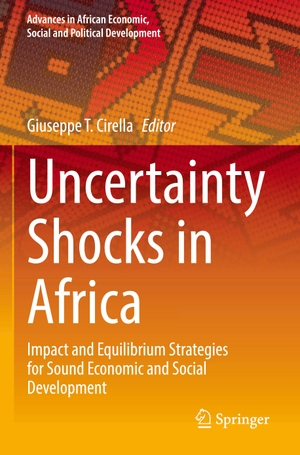 Cirella, Giuseppe T. (Hrsg.). Uncertainty Shocks in Africa - Impact and Equilibrium Strategies for Sound Economic and Social Development. Springer International Publishing, 2024.