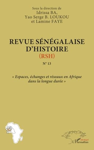 Na. Revue sénégalaise d'histoire (RSH) N°13 - Espaces, échanges et réseaux en Afrique dans la longue durée. Editions L'Harmattan, 2024.