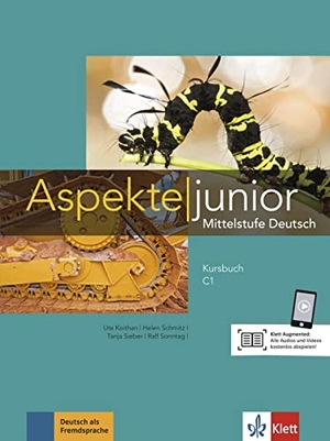 Koithan, Ute / Mayr-Sieber, Tanja et al. Aspekte junior C1. Kursbuch mit Audios und Videos - Mittelstufe Deutsch. Klett Sprachen GmbH, 2019.