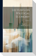 Lectures on Political Economy; Volume 1