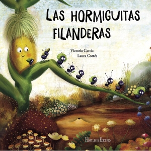 García, Victoria. Las hormiguitas filanderas. Hércules de Ediciones S.L., 2021.