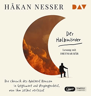 Nesser, Håkan. Der Halbmörder. Die Chronik des Adalbert Hanzon in Gegenwart und Vergangenheit, von ihm selbst verfasst - Ungekürzte Lesung mit Dietmar Bär. Der Audio Verlag GmbH, 2022.