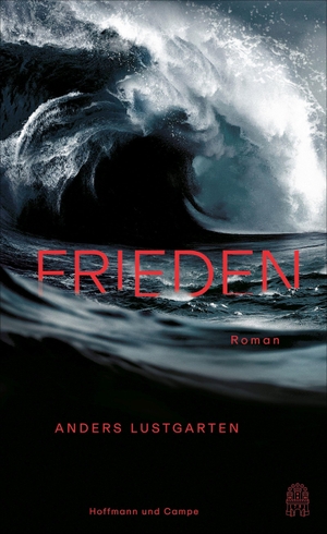Lustgarten, Anders. Frieden - Roman | »Ein leidenschaftlicher Autor« ¿ Evening Standard. Hoffmann und Campe Verlag, 2024.