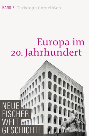 Cornelißen, Christoph. Neue Fischer Weltgeschichte. Band 7 - Europa im 20. Jahrhundert. FISCHER, S., 2020.