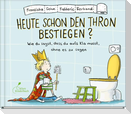 Heute schon den Thron bestiegen?