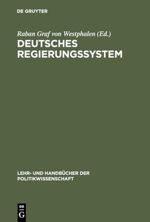 Westphalen, Raban Graf von (Hrsg.). Deutsches Regierungssystem. De Gruyter Oldenbourg, 2001.