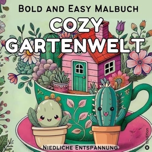 Meik, Millie. Cozy Malbuch für Erwachsene - Garten Malbuch mit Motiven aus dem Garten - Bold and Easy Cute and Comfy - Einfaches Malbuch für Jugendliche, Senioren, Mädchen  Stressabbau und Entspannung. tredition, 2025.