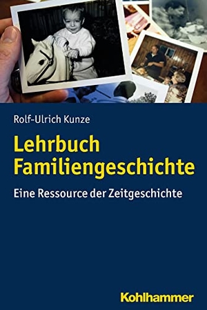 Kunze, Rolf-Ulrich. Lehrbuch Familiengeschichte - Eine Ressource der Zeitgeschichte. Kohlhammer W., 2018.