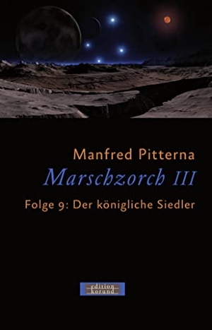 Pitterna, Manfred. Marschzorch III. Folge 9 - Der königliche Siedler. Fischer, Karin Verlag, 2022.