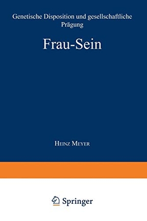 Meyer, Heinz. Frau ¿ Sein - Genetische Disposition und gesellschaftliche Prägung. VS Verlag für Sozialwissenschaften, 1980.
