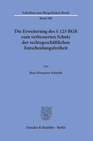 Hinzpeter-Schmidt, Rosa. Die Erweiterung des § 123 BGB zum verbesserten Schutz der rechtsgeschäftlichen Entscheidungsfreiheit. Duncker & Humblot GmbH, 2024.