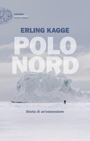 Kagge, Erling. Polo Nord. Storia di un'ossessione. Einaudi, 2025.