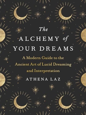 Laz, Athena. The Alchemy of Your Dreams - A Modern Guide to the Ancient Art of Lucid Dreaming and Interpretation. Penguin Publishing Group, 2021.