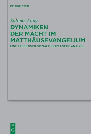 Lang, Salome. Dynamiken der Macht im Matthäusevangelium - Eine exegetisch-sozialtheoretische Analyse. Walter de Gruyter, 2026.