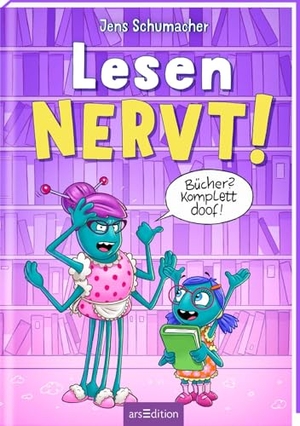 Schumacher, Jens. Lesen NERVT! - Bücher? Komplett doof! (Lesen nervt! 5). Ars Edition GmbH, 2026.