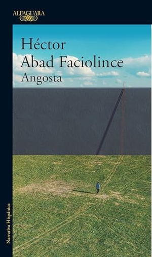 Abad Faciolince, Hector. Angosta (Spanish Edition). Prh Grupo Editorial, 2021.
