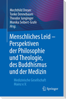 Menschliches Leid - Perspektiven der Philosophie und Theologie, des Buddhismus und der Medizin