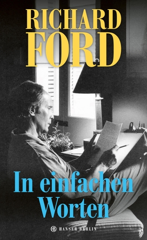Ford, Richard. In einfachen Worten. Hanser Berlin, 2026.