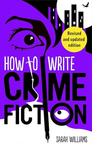Williams, Sarah. How to Write Crime Fiction. Little, Brown Book Group, 2025.