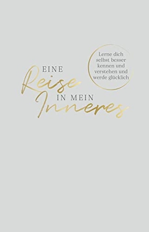 Tripolina, David. Eine Reise in mein Inneres - Lerne dich selbst besser kennen und verstehen und werde glücklich. Das Ausfüllbuch für mehr Glück, Selbstliebe, Achtsamkeit und Selbstreflexion. riva Verlag, 2022.