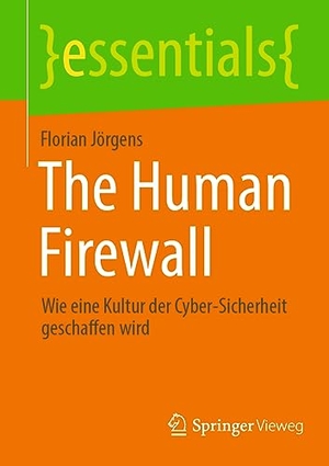 Jörgens, Florian. The Human Firewall - Wie eine Kultur der Cyber-Sicherheit geschaffen wird. Springer Gabler, 2023.