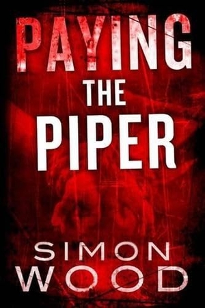 Wood, Simon. Paying the Piper. Amazon Publishing, 2012.