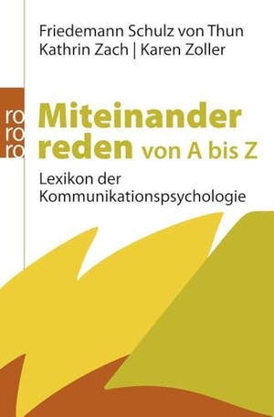 Schulz von Thun, Friedemann / Zach, Kathrin et al. Miteinander reden von A bis Z - Lexikon der Kommunikationspsychologie. Rowohlt Taschenbuch, 2012.