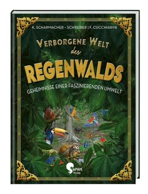 Scharmacher-Schreiber, Kristina. Verborgene Welt des Regenwaldes. Sophie-Verlag GmbH, 2020.