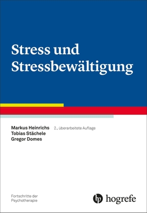 Heinrichs, Markus / Stächele, Tobias et al. Stress und Stressbewältigung. Hogrefe Verlag GmbH + Co., 2026.