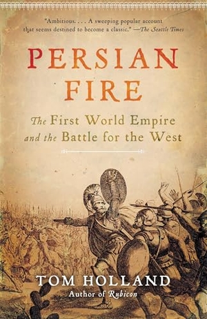 Holland, Tom. Persian Fire - The First World Empire and the Battle for the West. Knopf Doubleday Publishing Group, 2007.