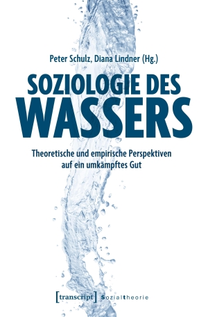 Schulz, Peter / Diana Lindner (Hrsg.). Soziologie des Wassers - Theoretische und empirische Perspektiven auf ein umkämpftes Gut. Transcript Verlag, 2026.