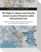 The Right to Liberty and Security versus Counter-Terrorism under International Law