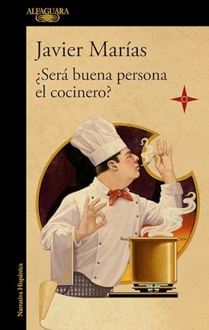 Marías, Javier. ¿Será Buena Persona El Cocinero? / Could the Cook Be a Good Person?. Prh Grupo Editorial, 2022.