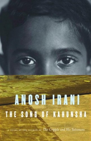 Irani, Anosh. The Song of Kahunsha. Penguin Random House LLC, 2006.
