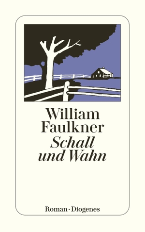 Faulkner, William. Schall und Wahn - Mit einer Genealogie der Familie Compson. Diogenes Verlag AG, 2012.