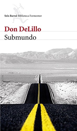 DeLillo, Don. Submundo. Editorial Seix Barral, 2009.
