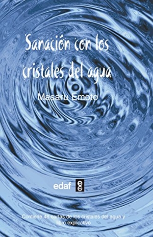 Emoto, Masaru. Sanacion Con Los Cristales del Agua. Edaf Antillas, 2017.