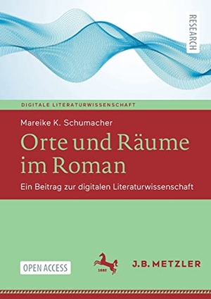 Schumacher, Mareike K.. Orte und Räume im Roman - Ein Beitrag zur digitalen Literaturwissenschaft. Springer Berlin Heidelberg, 2022.