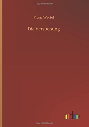 Werfel, Franz. Die Versuchung. Outlook Verlag, 2018.