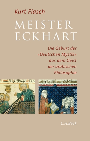 Flasch, Kurt. Meister Eckhart - Die Geburt der 'Deutschen Mystik' aus dem Geist der arabischen Philosophie. C.H. Beck, 2013.