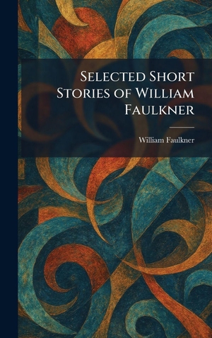 Faulkner, William. Selected Short Stories of William Faulkner. XpressPress, 2026.