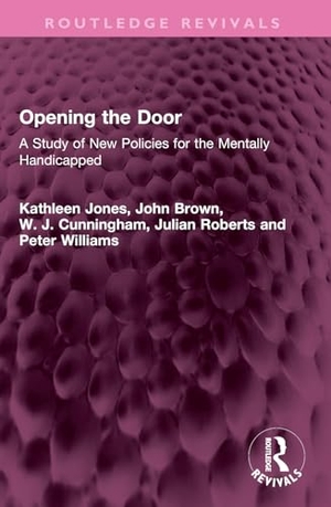 Jones, Kathleen / Brown, John et al. Opening the Door - A Study of New Policies for the Mentally Handicapped. Taylor & Francis Ltd (Sales), 2025.