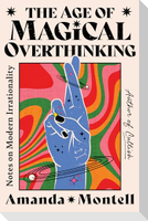 The Age of Magical Overthinking