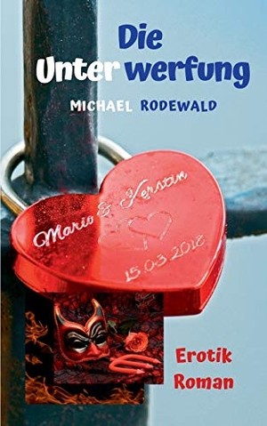 Rodewald, Michael. Die Unterwerfung. Books on Demand, 2019.