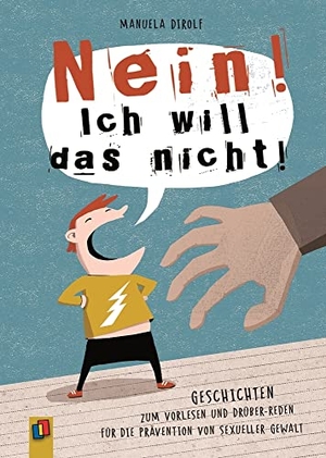 Dirolf, Manuela. "NEIN! Ich will das nicht!" - Geschichten zum Vorlesen und Drüber-Reden für die Prävention von sexueller Gewalt, 2. überarbeitete Neuauflage. Verlag an der Ruhr GmbH, 2022.