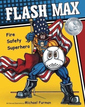 Furman, Michael. Flash Max: Fire Safety Superhero. PFUN OMENAL STORIES, 2016.